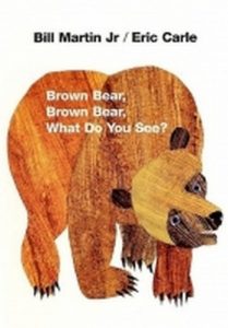 Brown Bear, Brown Bear, What Do You See? By Eric Carle