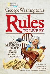 George Washington's Rules to Live By: A Good Manners Guide From the Father of Our Country by K.M. Kostyal