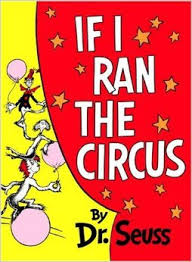 If I Ran the Circus by Dr. Seuss