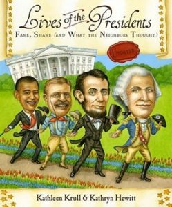 Lives of the Presidents: Fame, Shame (And What the Neighbors Thought) by Kathleen Krull