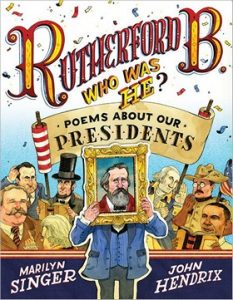 Rutherford B. Who Was He?: Poems About Our Presidents By Marilyn Singer