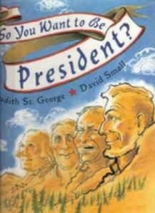 So You Want to Be President? By Judith St. George