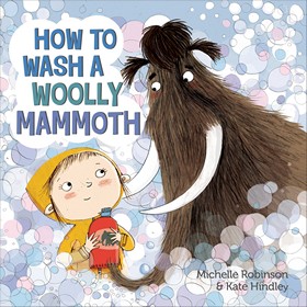 How to Wash a Woolly Mammoth by Michelle Robinson