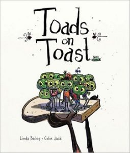 Toads on Toast by Linda Bailey