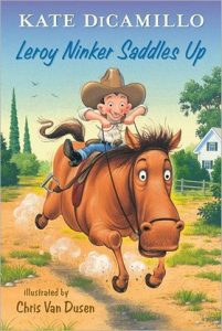 Leroy Ninker Saddles Up by Kate Dicamillo