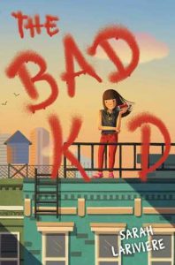 The Bad Kid by Sarah Lariviere