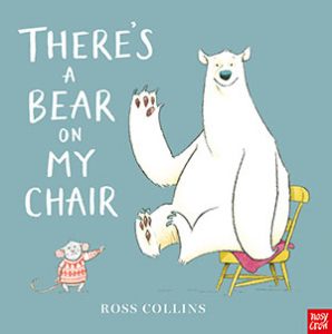There's a Bear on My Chair by Ross Collins