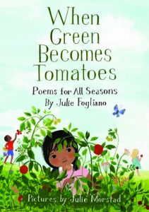 When Green Becomes Tomatoes by Julie Fogliano